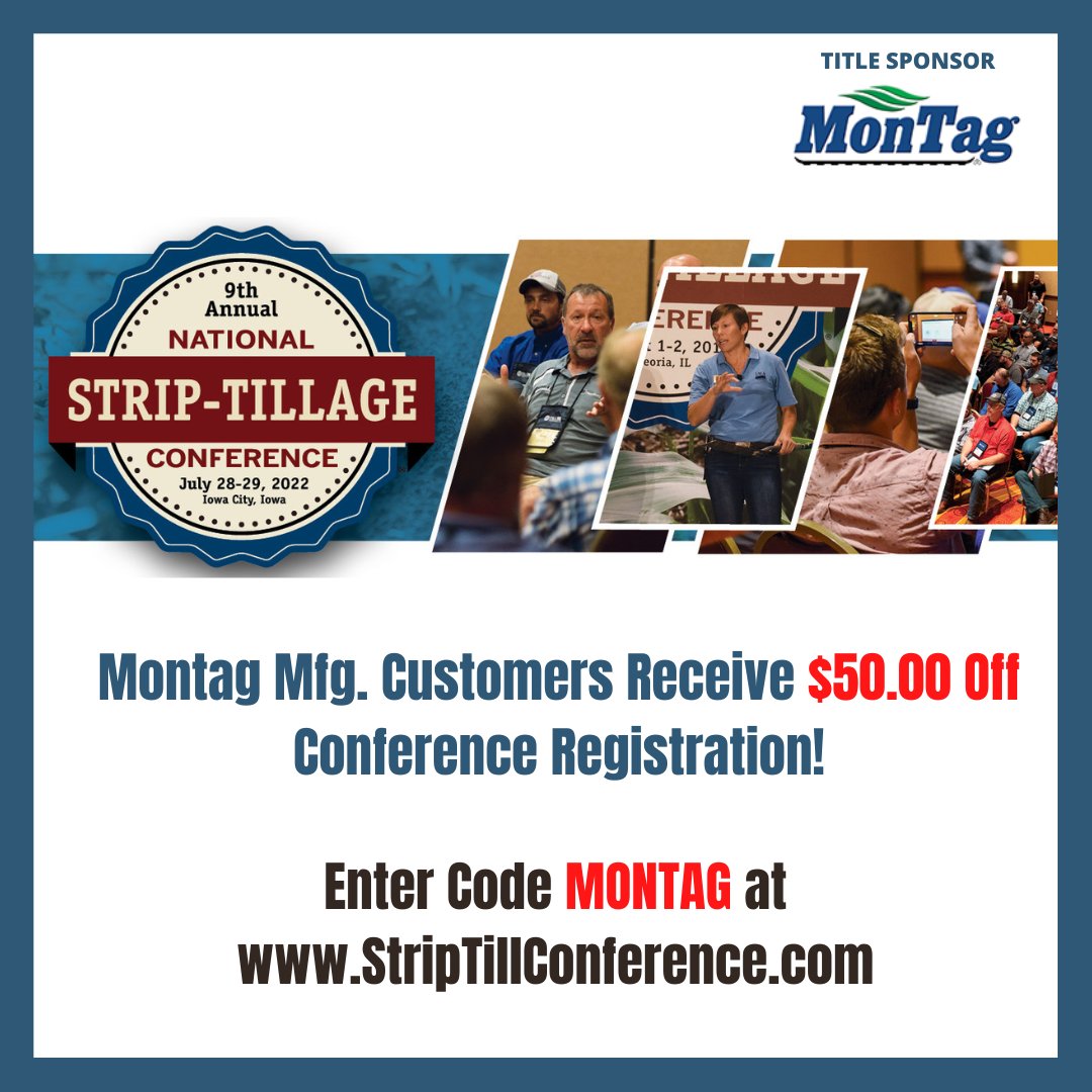 We’re proud to announce our partnership with Strip-Till Farmer as a Title Sponsor of the 9th annual National Strip-Tillage Conference.

Join us at the Hyatt Regency Coralville Hotel, July 28-29

Save $50.00 on your registration. Code MONTAG bit.ly/38TMco5