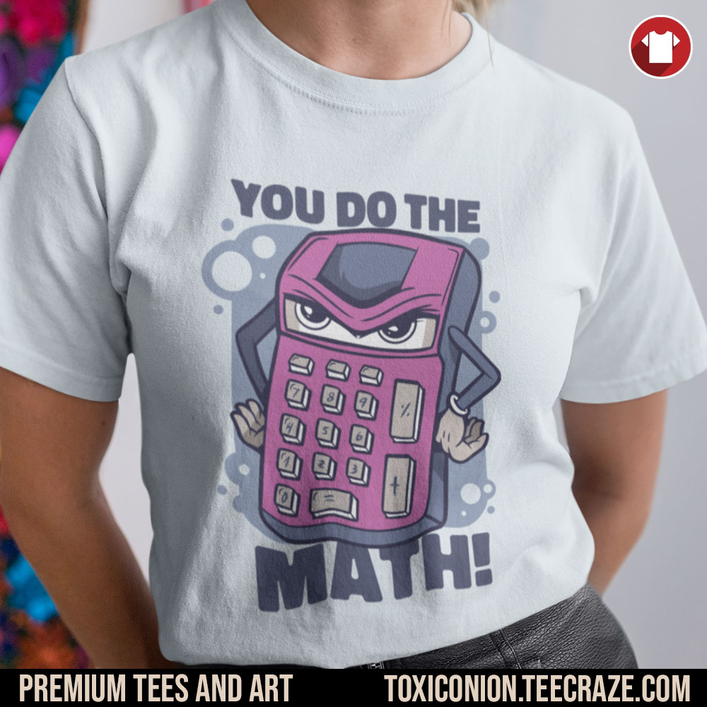 You Do The Math! Printed on your choice of a light blue or silver colored unisex super soft ringspun cotton t-shirt. teecraze.com/design/you-do-… | #Math #Science #Tees #tshirt