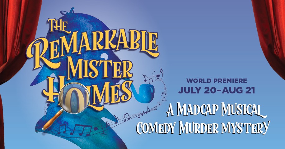 Mark your calendars -- The Remarkable Mister Holmes world premiere opens July 20 – August 21 <a href="/Northcoastrep/">North Coast Repertory Theatre</a>! This musical comedy murder mystery comes from the nimble minds of beloved local performer Omri Schein and North Coast Rep Artistic Director David Ellenstein.