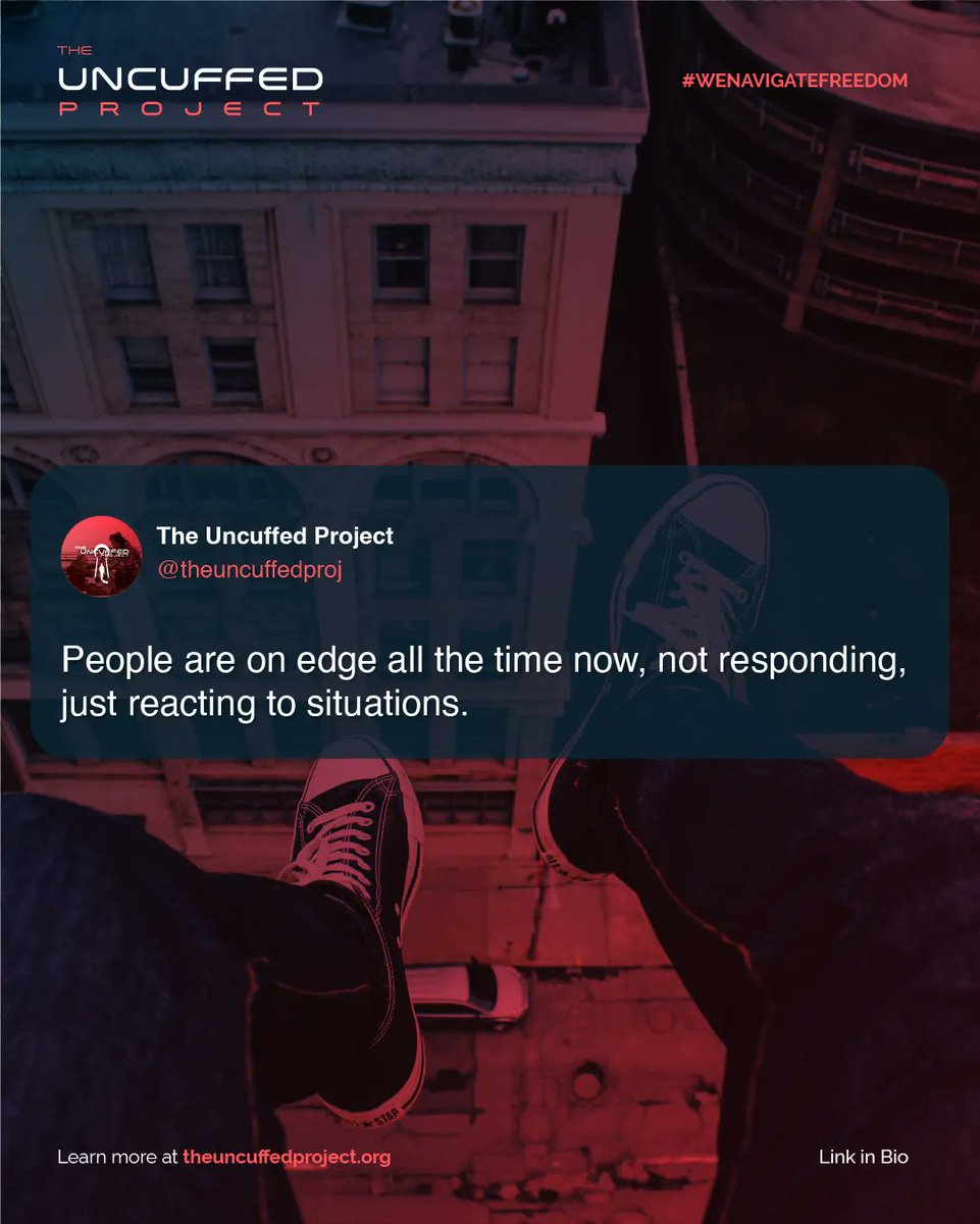 People are on edge all the time now, not responding, just reacting to situations.