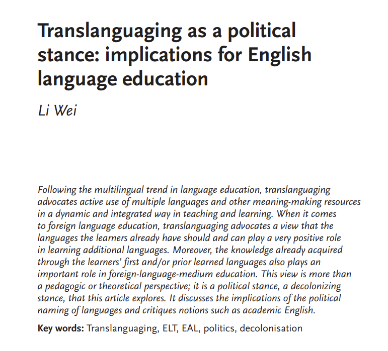 "The translanguaging stance is not about allowing multiple languages in the classroom, but about respecting and valuing diverse and dynamic linguistic practices as key resources in knowledge construction.” (Wei, 2022, p. 180)

So many great ideas by <a href="/professorliwei1/">Li Wei 李嵬</a> in this paper