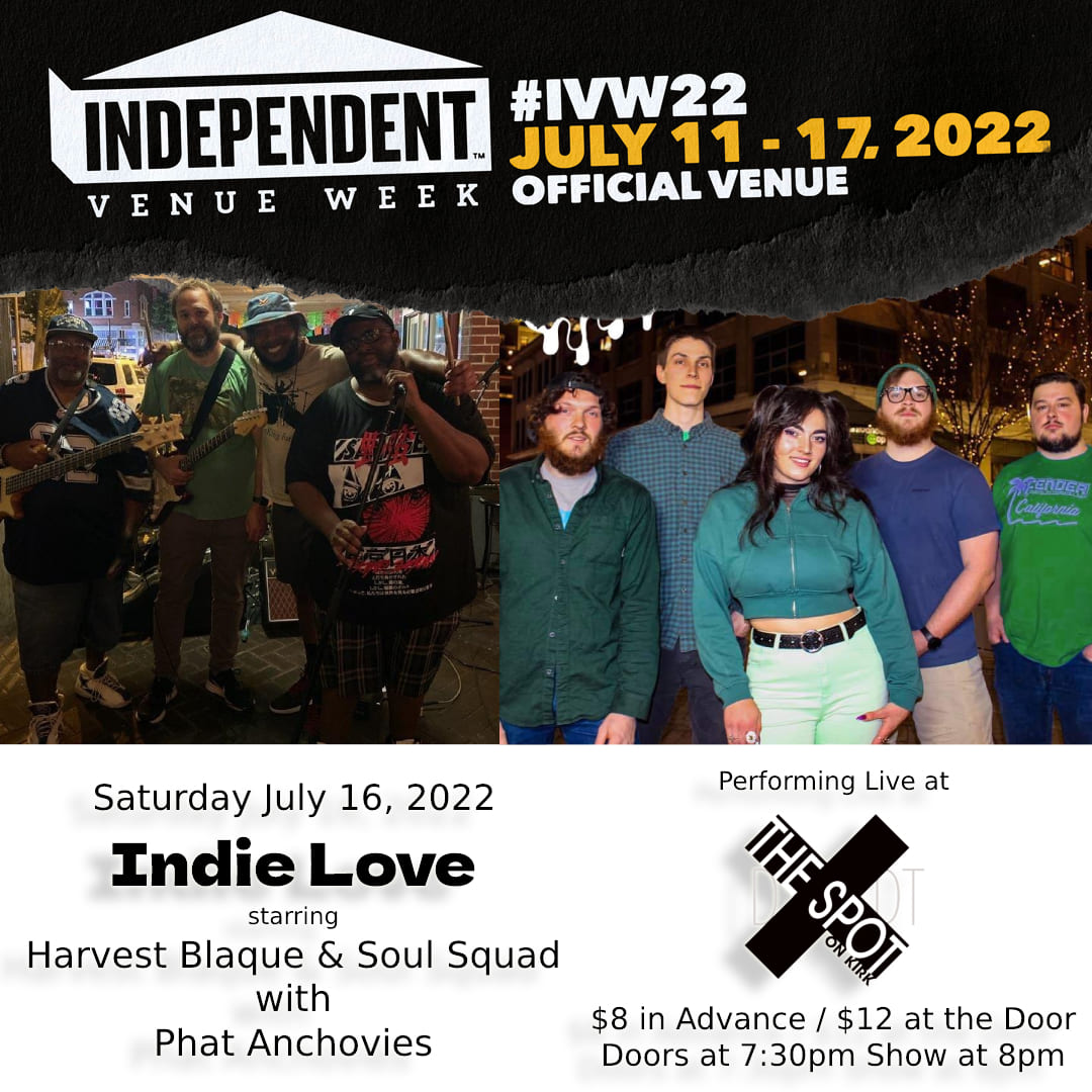 Tonight!! Saturday, July 16 Indie Love Fest live at The Spot on Kirk starring Harvest Blaque & Soul Squad with Phat Anchovies. officalharvestblaque.com facebook.com/phatanchovies Doors at 7:30 | Show at 8pm $12 at the Door