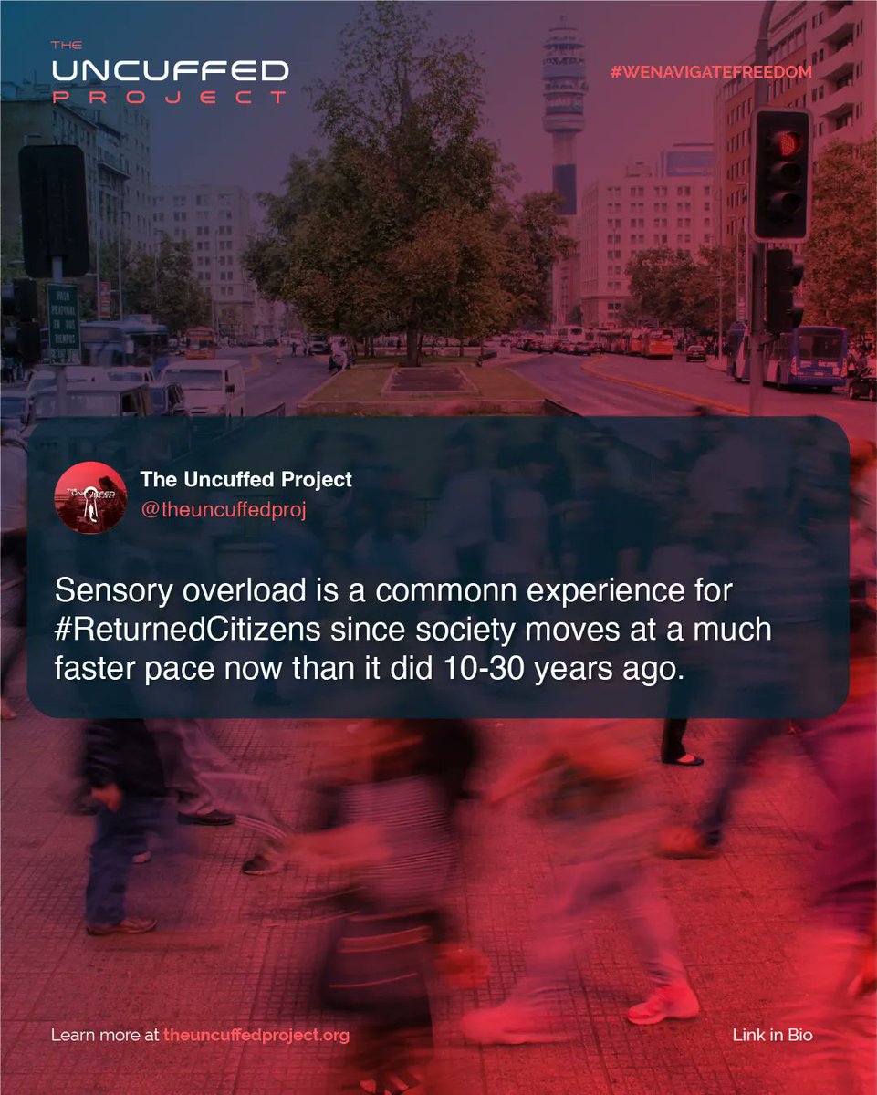 Sensory overload is a common experience for #ReturnedCitizens since society moves at a much faster pace now than it did 10-30 years ago.