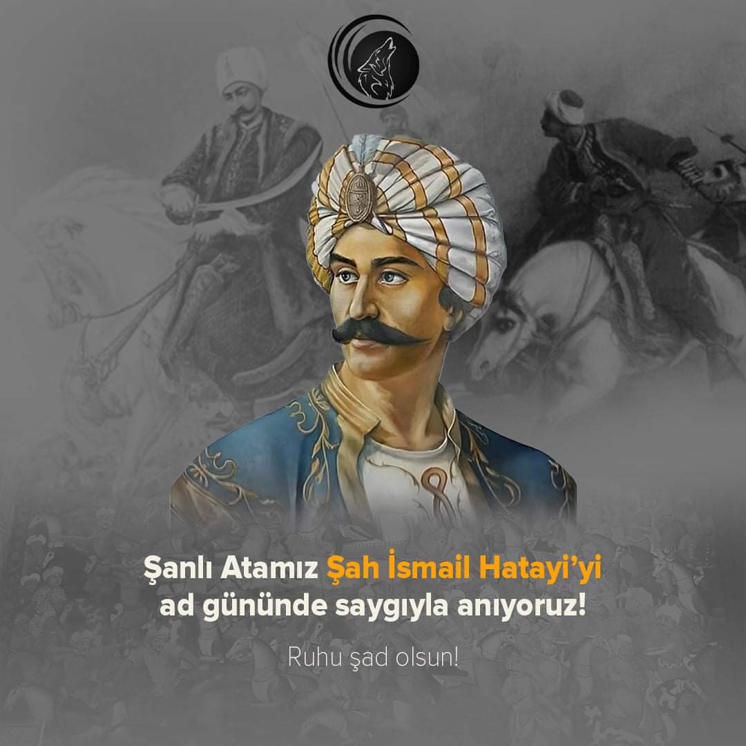 Şanlı Atamız Şah İsmail Hatayi’yi ad gününde saygıyla anıyoruz. Ruhu Şad Olsun!

#GençAtsızlar #Şahİsmail