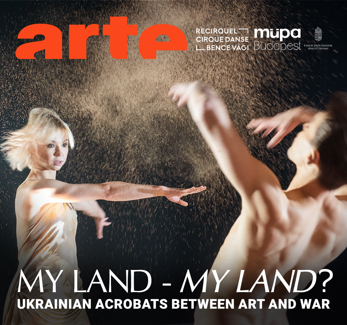 ARTE premiers documentary feature about Recirquel’s #MyLand. 'My Land – My Land? Ukrainian Acrobats Between Art and War' premiers at 5:00 pm on 17th July, then goes online together with a recording of the entire performance made by #MüpaBudapest. #Recirquel #CirqueDanse #ARTE