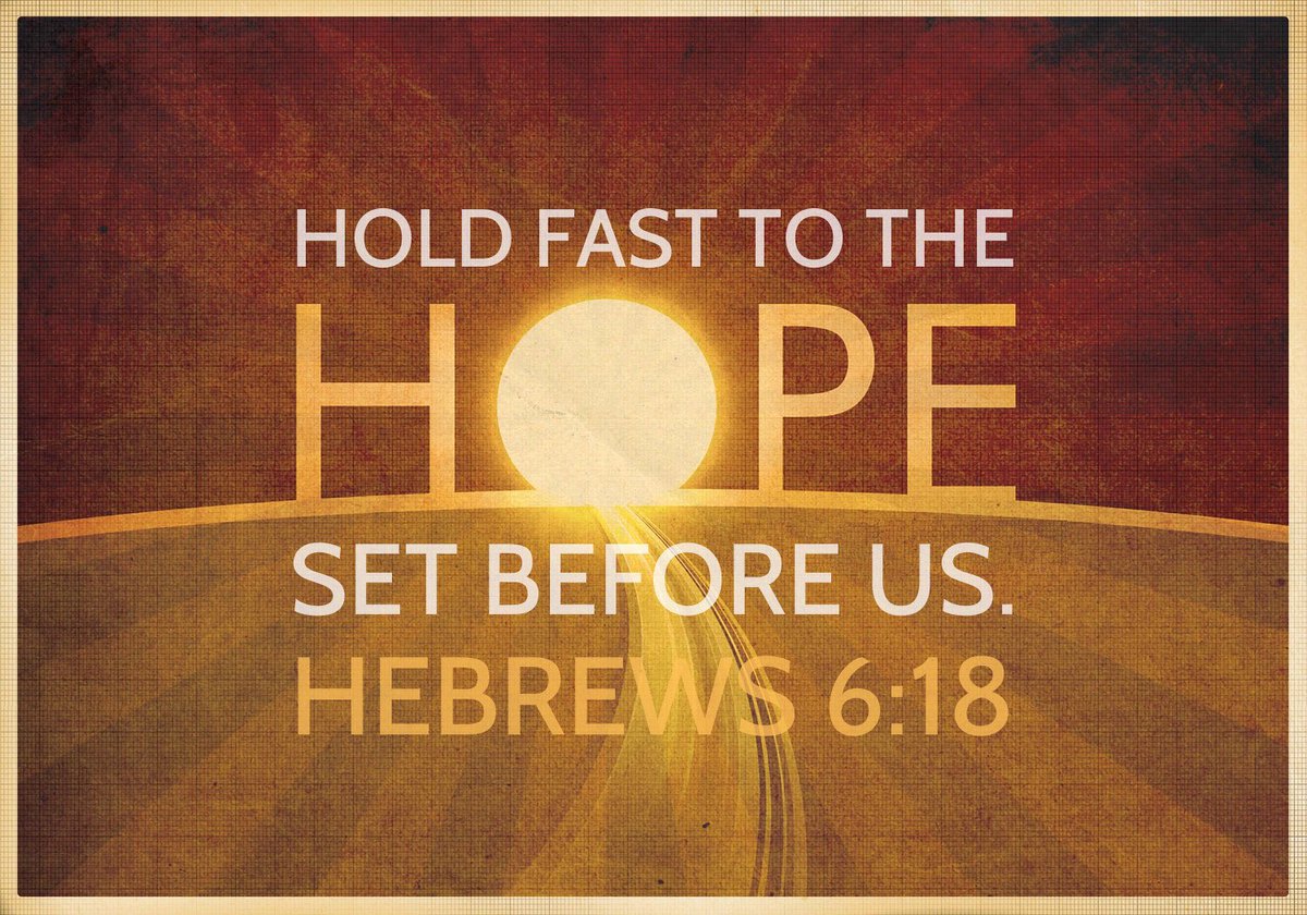 “that by two immutable things, in which it is impossible for God to lie, we might have strong consolation, who have fled for refuge to lay hold of the #hope set before us.” Hebrews 6:18