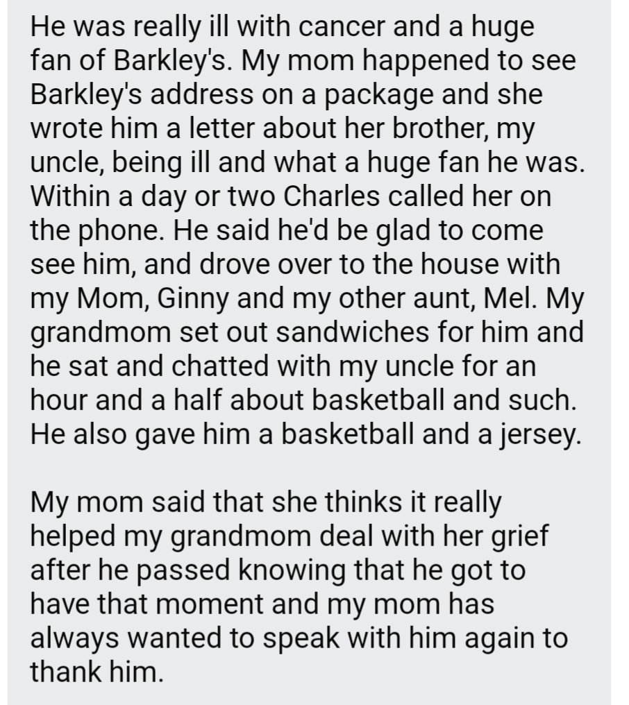 Goodable's tweet image. At the height of his career, Charles Barkley received a letter from a fan who was dying of cancer.

He got on a plane, flew to meet him, and hung out with him and his family for an hour and a half.

No fanfare.  No press release.  Just Charles cheering up someone in need.

♥️🏀