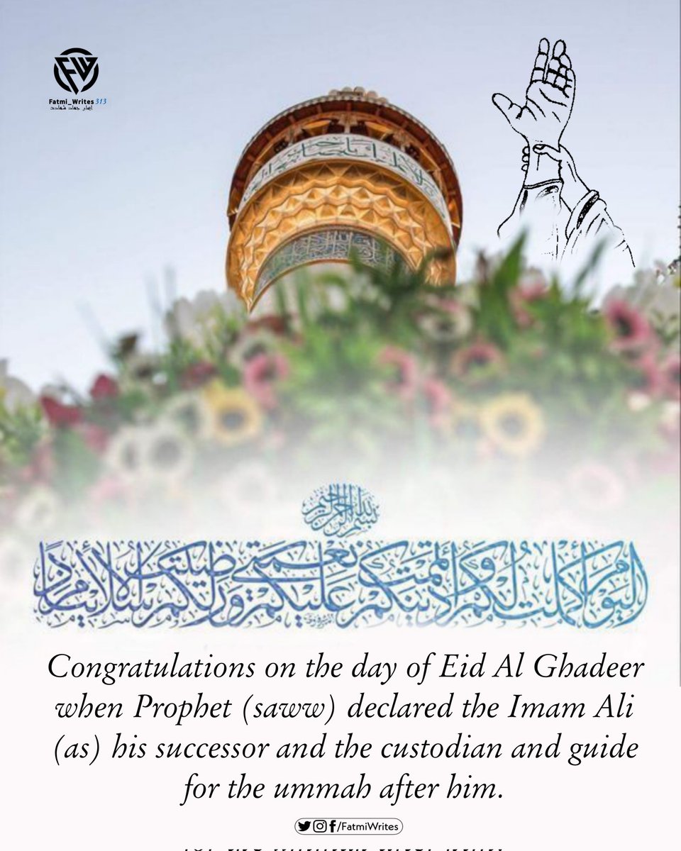 FatmiWrites313's tweet photo. Congratulations on the day of Eid Al Ghadeer when Prophet (s) declared the Imam Ali as his successor and the custodian and guide for the ummah after him. 

#غدیری_ام
#عيد_الغدير https://t.co/Wp2UxfBH4p