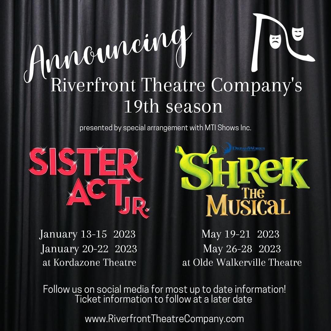 Exciting news, Windsor! 
Riverfront is thrilled to announce our upcoming season...fan favourites you won't want to miss. Looking forward to putting on Sister Act Jr (January 2023) &amp; Shrek the Musical (May 2023) for you :)