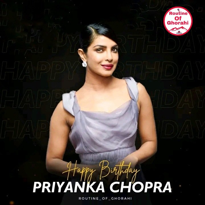 Happy Birthday To One Of The Beautiful And Talented Actress Priyanka Chopra   