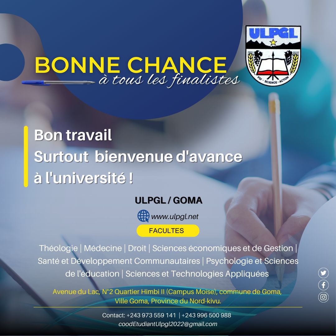 Les étudiants de l’Université Libre des Pays des Grands Lacs (ULPGL), par le billet de leur Porte Parole AKILIMALI Wilfried, souhaite une bonne chance à tous les finalistes pour les épreuves des examens d’Etat et anticipativement les accueillent à son Alma Mater, ULPGL.