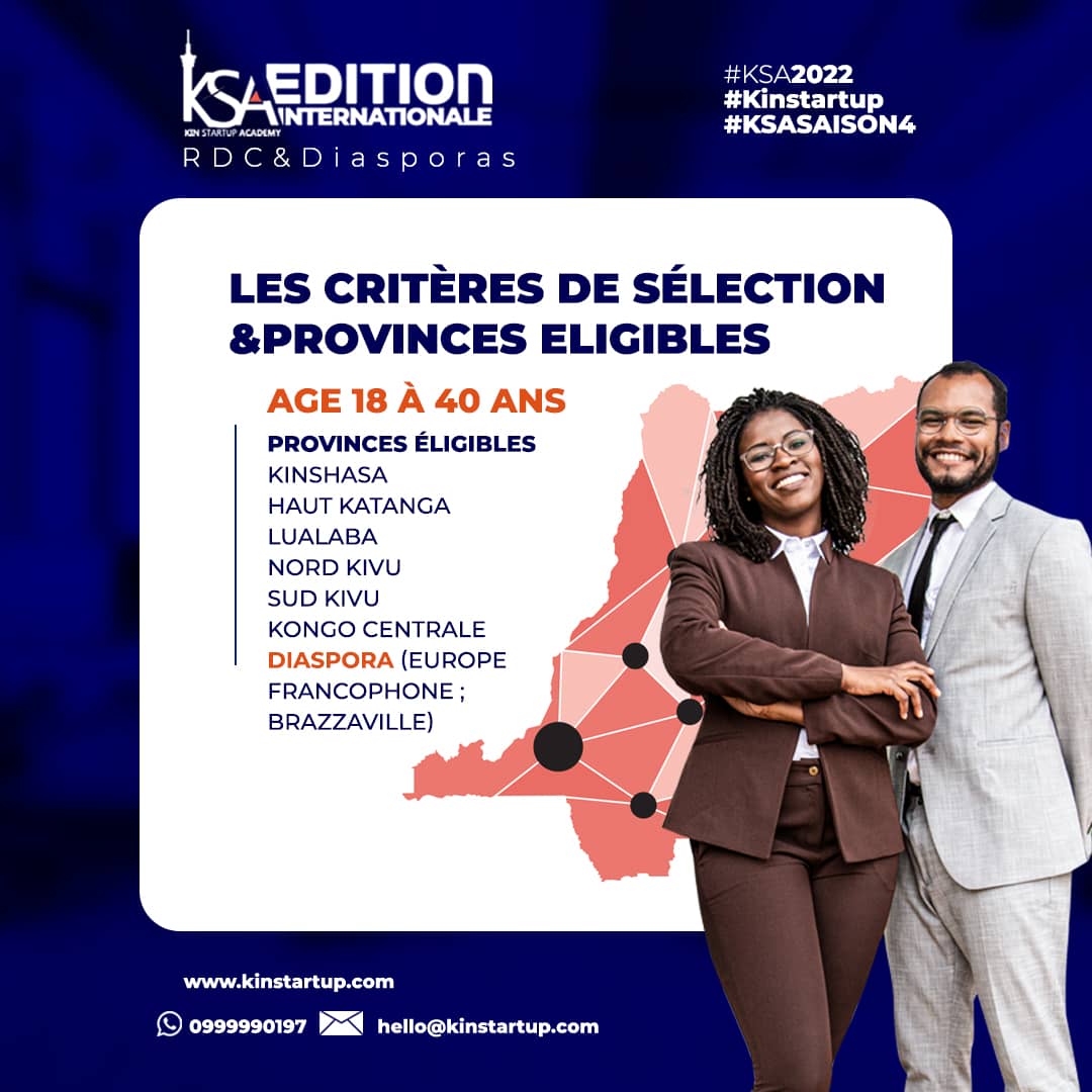 Critères d'éligibilité au concours #KSA2022 : Être un jeune entrepreneur congolais; âge 18 à 40 ans; Habiter Kinshasa, Kongo Centrale, Tshopo, Haut Katanga, Nord Kivu, Sud Kivu, Lualaba, Brazzaville &amp; Europe; Inscrire son projet &amp; payer 10$ de frais ici : kinstartup.com/saison4/