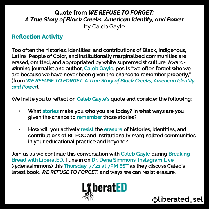 LiberatED_SEL's tweet photo. What stories make you who you are today? In what ways are you given the chance to remember those stories?
Explore these questions w/ us on #BreakingBreadWithLiberatED ft. @GayleCaleb, journalist & author of #WeRefuseToForget. Tune in on @DenaSimmons' IG Live (7/21 @ 7PM EST)! https://t.co/ghOSDVswFI