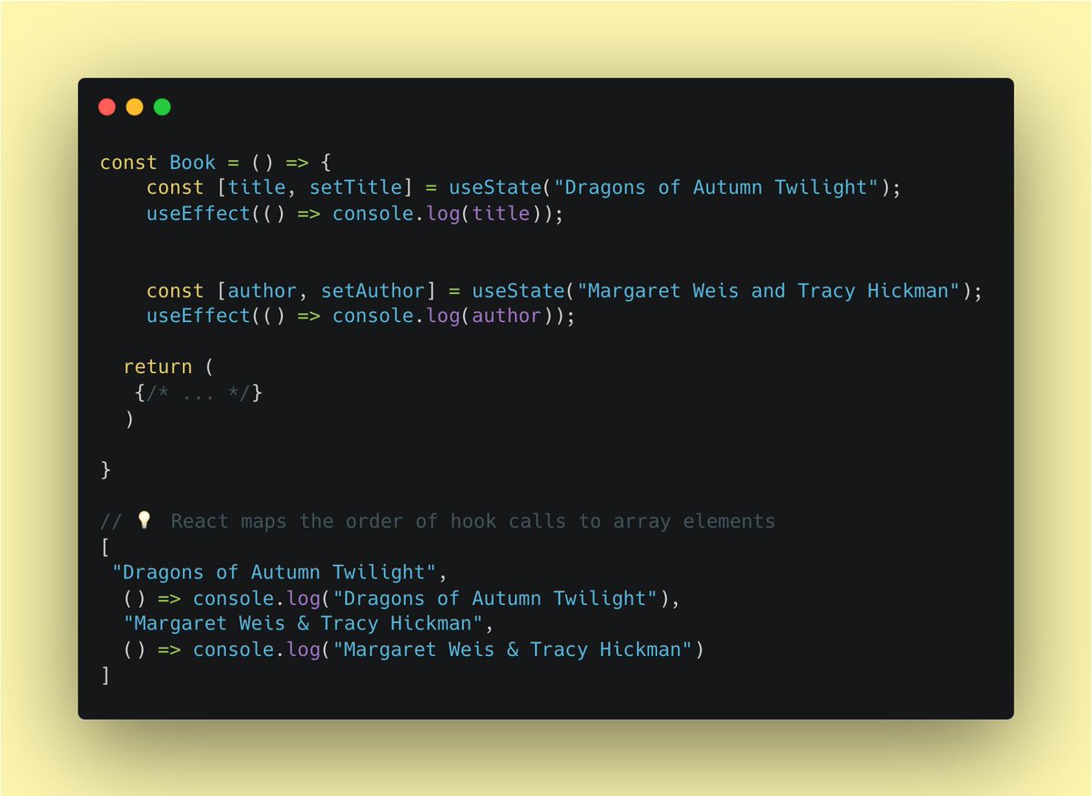 ⚛️ React Tips ✨✨

💡 Why you should only call hooks at the top level

✨✨ One of the reason is react maps the order of hook calls to array elements and React knows which data is associated to which hook in a given render #react #FrontEnd