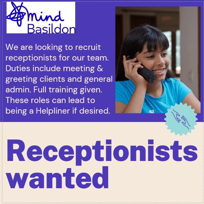 Come &amp; Join us !
We are looking to recruit some receptionists at our office in East Walk, Basildon SS14 1HA.
Full training &amp; support given.
Email us at volunteering@basmind.org or download an application from our website basmind.org