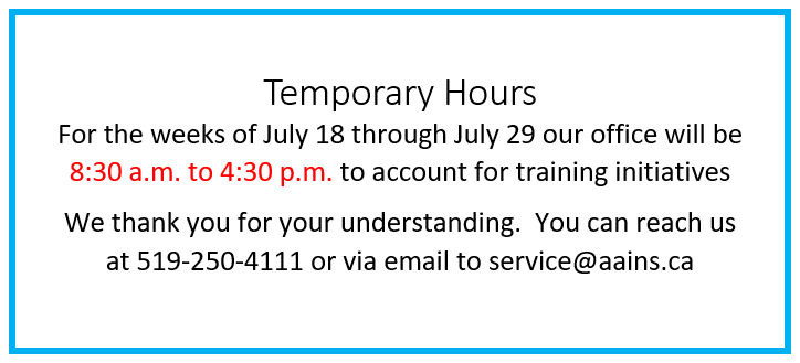 AAInsuranceBrkr's tweet photo. Temporary Hours
For the weeks of July 18 through July 29 our office will be 8:30 a.m. to 4:30 p.m. to account for training initiatives
We thank you for your understanding.  You can reach us at 519-250-4111 or via email to service@aains.ca https://t.co/trk4KjxlFy