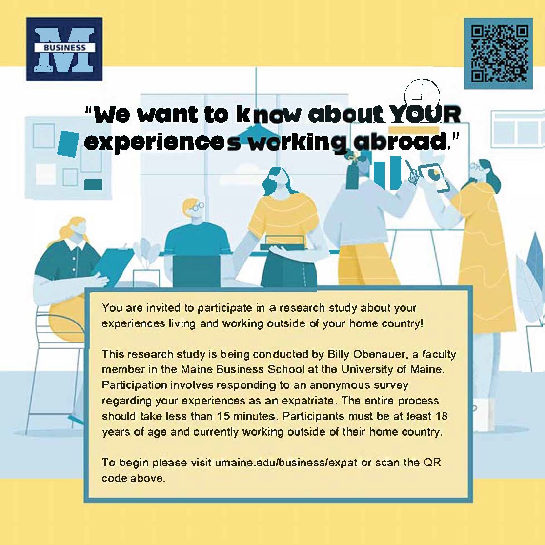 Please help Maine Business School faculty member Billy Obenauer and graduate student Shafagh Rezaei with their research by completing a brief survey about your experiences working outside of your home country. The survey can be found here: umaine.edu/business/expat