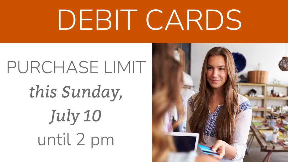 NOTICE: This Sunday, July 10, our transaction processing vendor will conduct maintenance from 2 am to 2 pm Central. Your debit card purchase limit for the entire 12-hour period will be $600 per card.