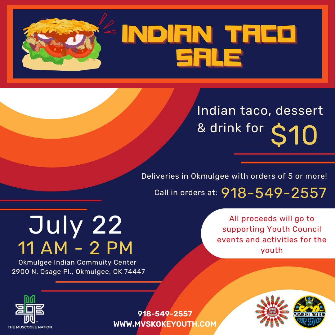 The Mvskoke Nation Youth Council will be holding an Indian Taco Sale to raise funds for activities, events, &amp; projects for the youth! The sale will be on July 22 from 11-2 at the Okmulgee Indian Community Center.  Come get some yummy food &amp; support the Mvskoke youth!