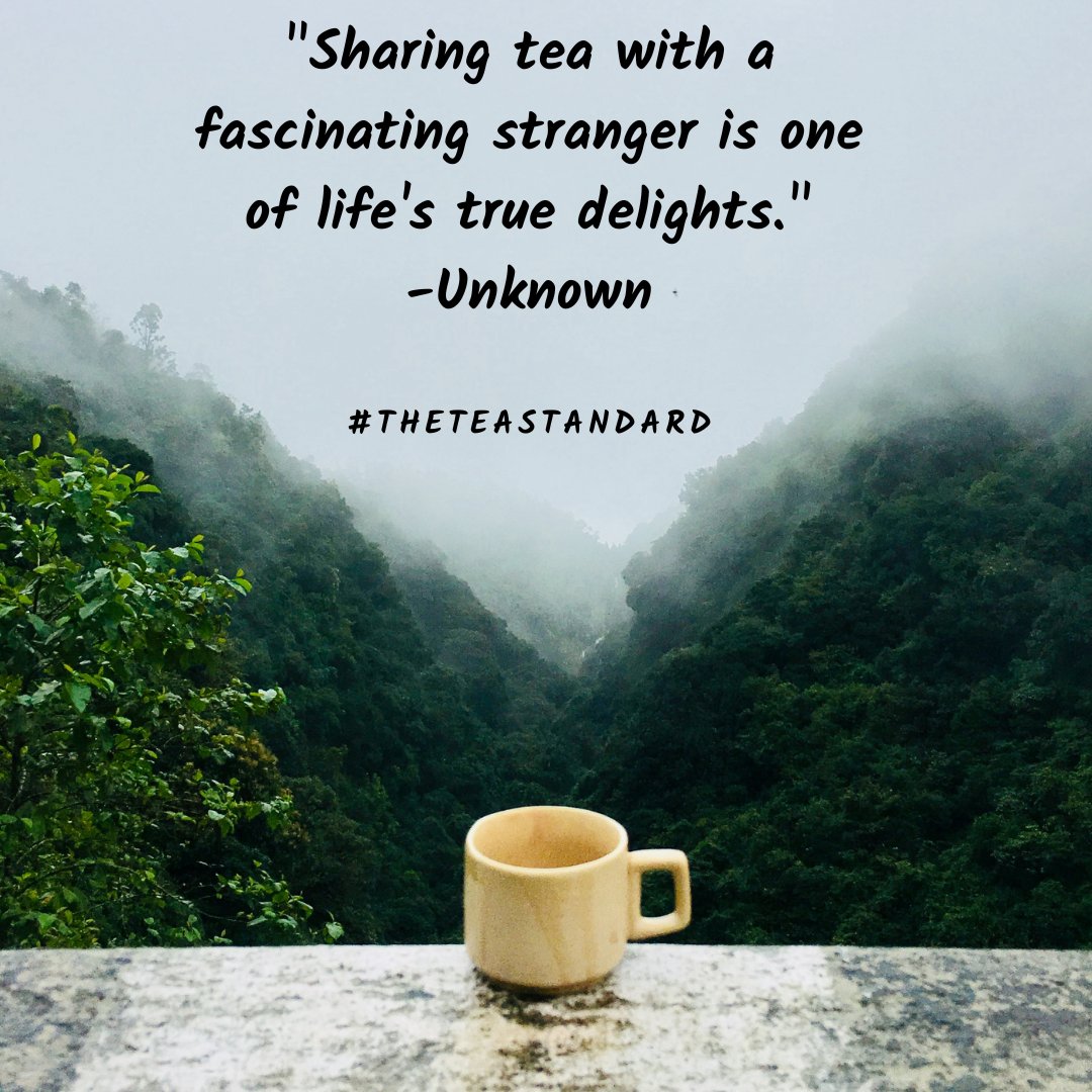 #TheTEAStandard "Sharing tea with a fascinating stranger is one of life's true delights." -Unknown #LoveTEA #TEALife