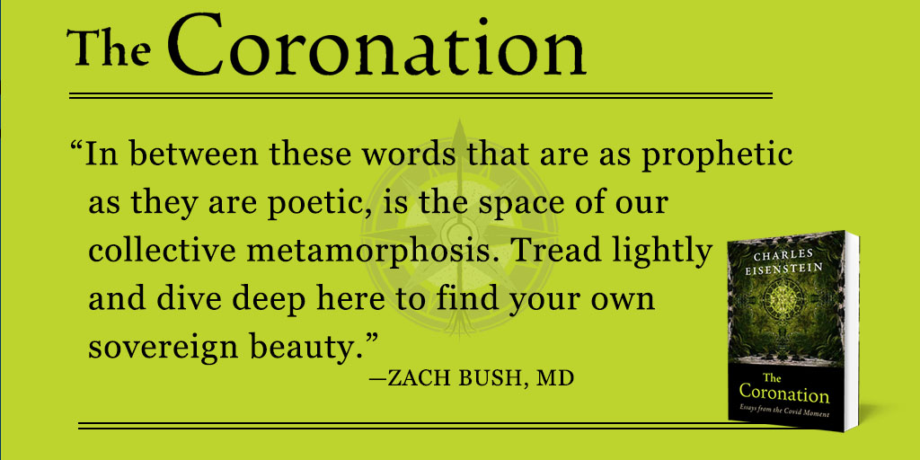 My new book The Coronation is coming out on July 28th 2022.  Visit charleseisesntein.org to learn more about the book or pre order a copy now using this link: amazon.com/dp/1645021785?…
