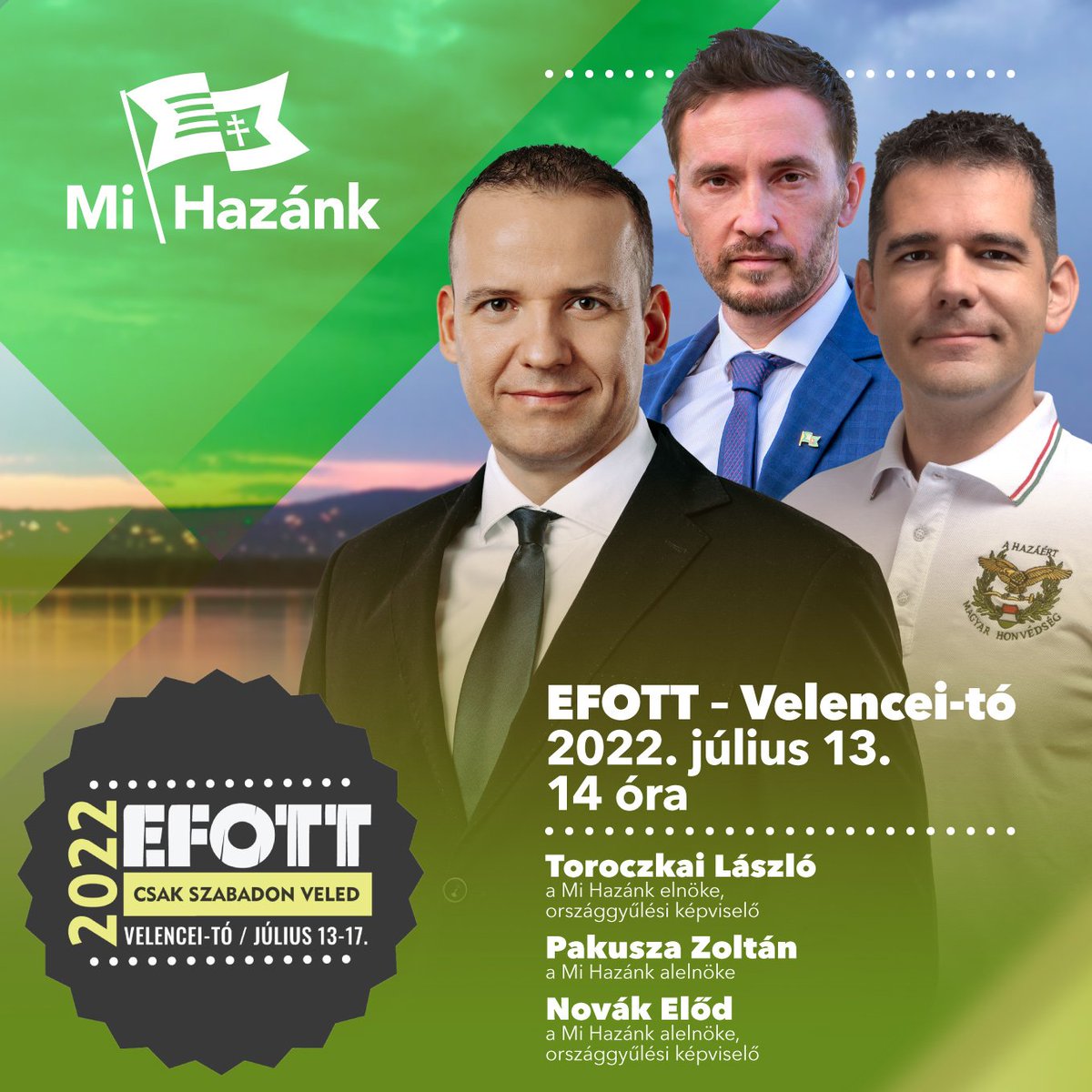 MiHazank's tweet photo. Találkozzunk EFOTT-on!
A Fesztivál első napján 14 órától találkozhatsz @ToroczkaiLaszlo-val a Mi Hazánk Mozgalom elnökével és frakcióvezetőjével, illetve Novák előd és Pakusza Zoltán alelnök urakkal!
#EFOTT #CivilTér #MiHazánk https://t.co/KiSZs9aewm