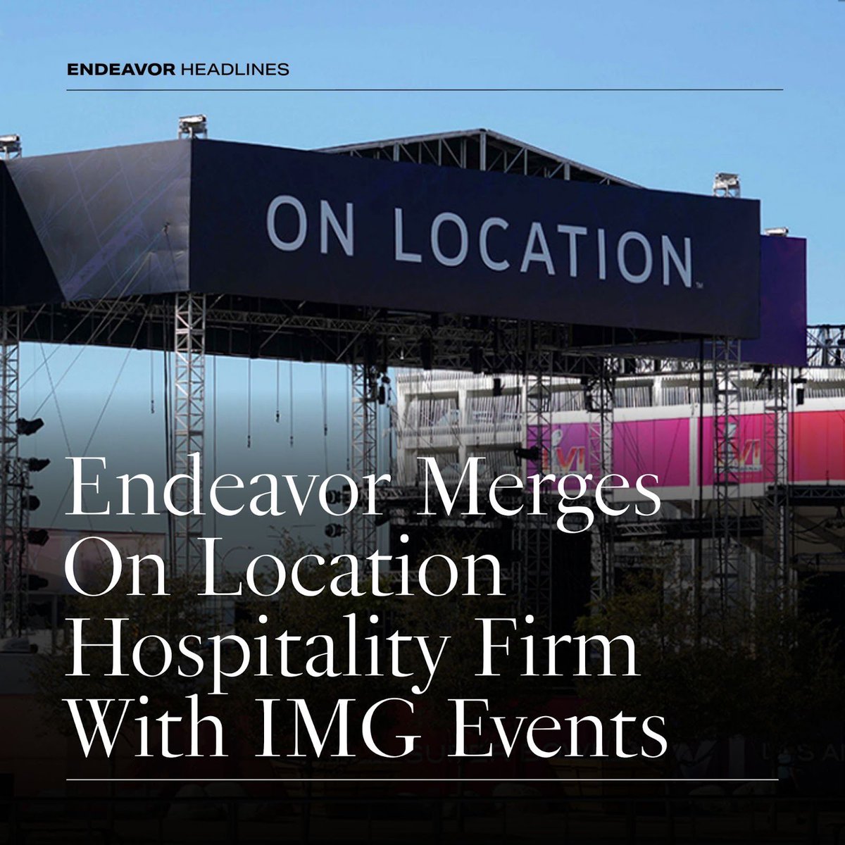 #EndeavorHeadlines: Endeavor merges sports, music ticketing, and hospitality business <a href="/onlocationexp/">On Location</a> with talent agency #IMGEventsGroup.