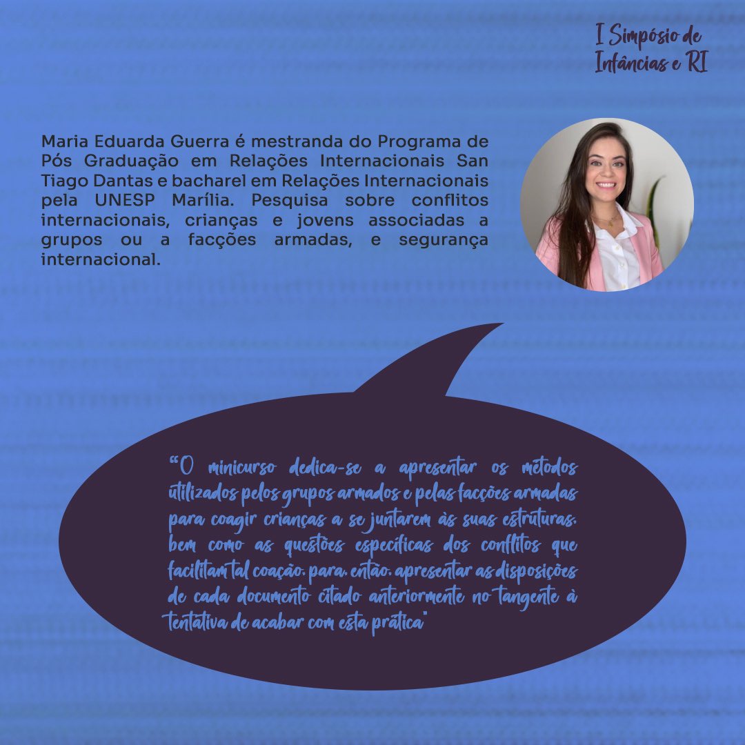 Nos dias 13 e 14 das 19h às 21h, Maria Eduarda Guerra ministrará o minicurso “O fenômeno das crianças-soldados e as respostas da comunidade internacional” durante o I SIRI. 

Para receber os materiais e se preparar para estas aulas, se inscreva em: docs.google.com/forms/d/e/1FAI…