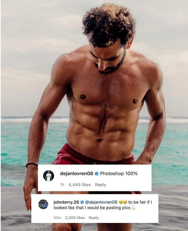 - #صلاح نزل صوره : 

لوفرين : "فوتوشوب 100% ." 
جون تيري : " حتى أكون عادلا .. لو كان لدي جسد مثل هذا فلن اتوقف عن نشر الصور ."
#محمد_صلاح