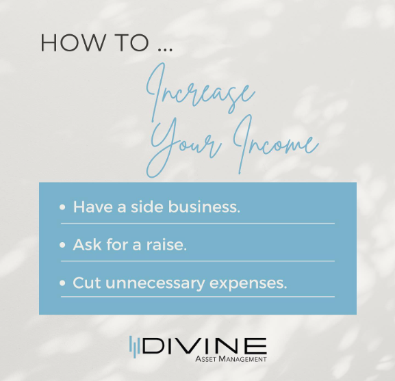 Your expenses should never exceed your income but sometimes, living within your means may require increasing your earnings.