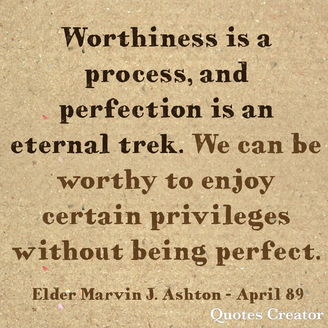 BabyBackSaint's tweet photo. "Worthiness is a process, and perfection is an eternal trek." #LatterDaySaint #OnAJourney #TwitterStake #GeneralConference #GenConf #April89 #ElderAshton #PathToPerfection https://t.co/kMC0mpaGKb