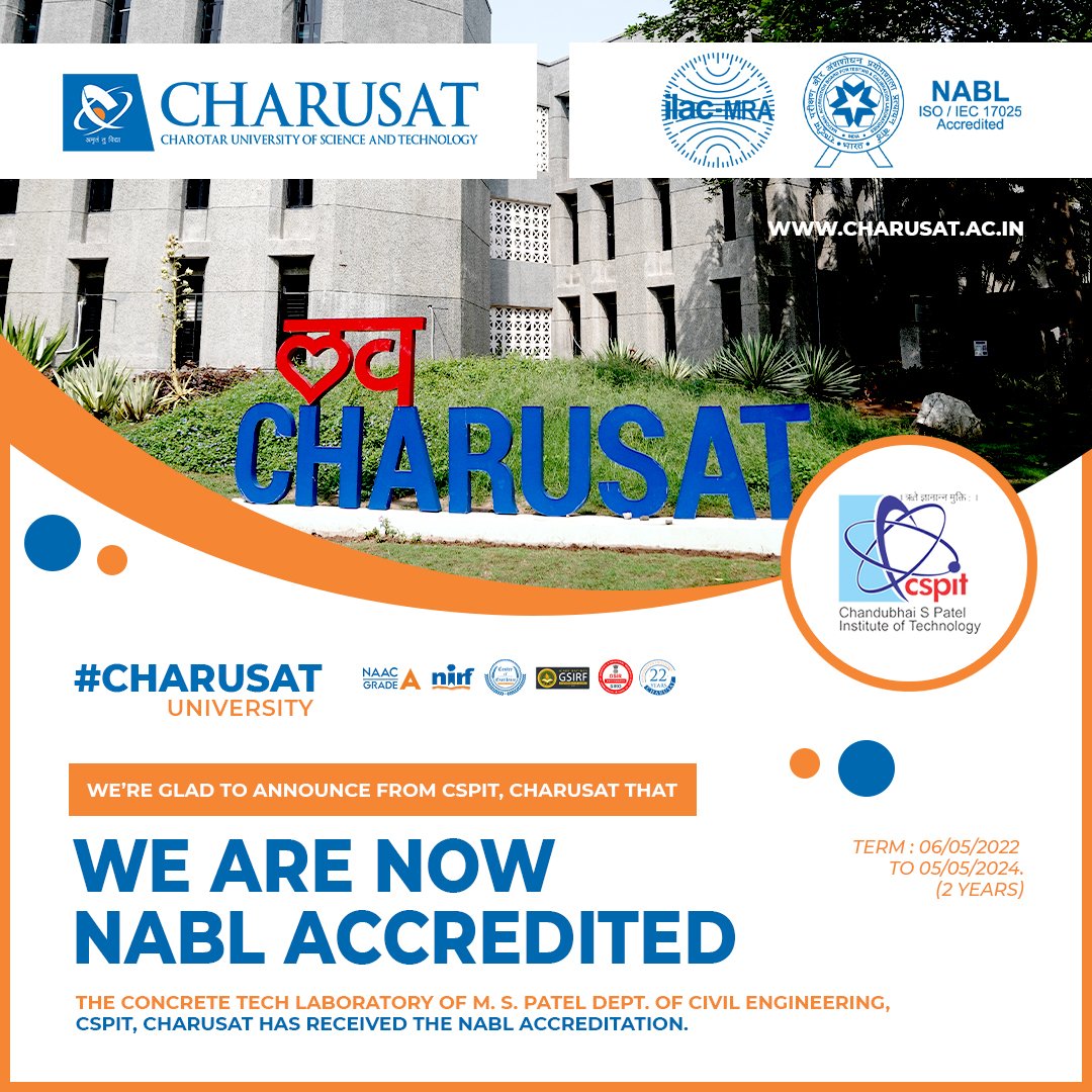 We are pleased to inform you that the Concrete Technology Laboratory of M. S. Patel Department of Civil Engineering, Chandubhai S. Patel Institute of Technology, CHARUSAT has received the certificate of NABL accreditation valid for a period of 2 years.