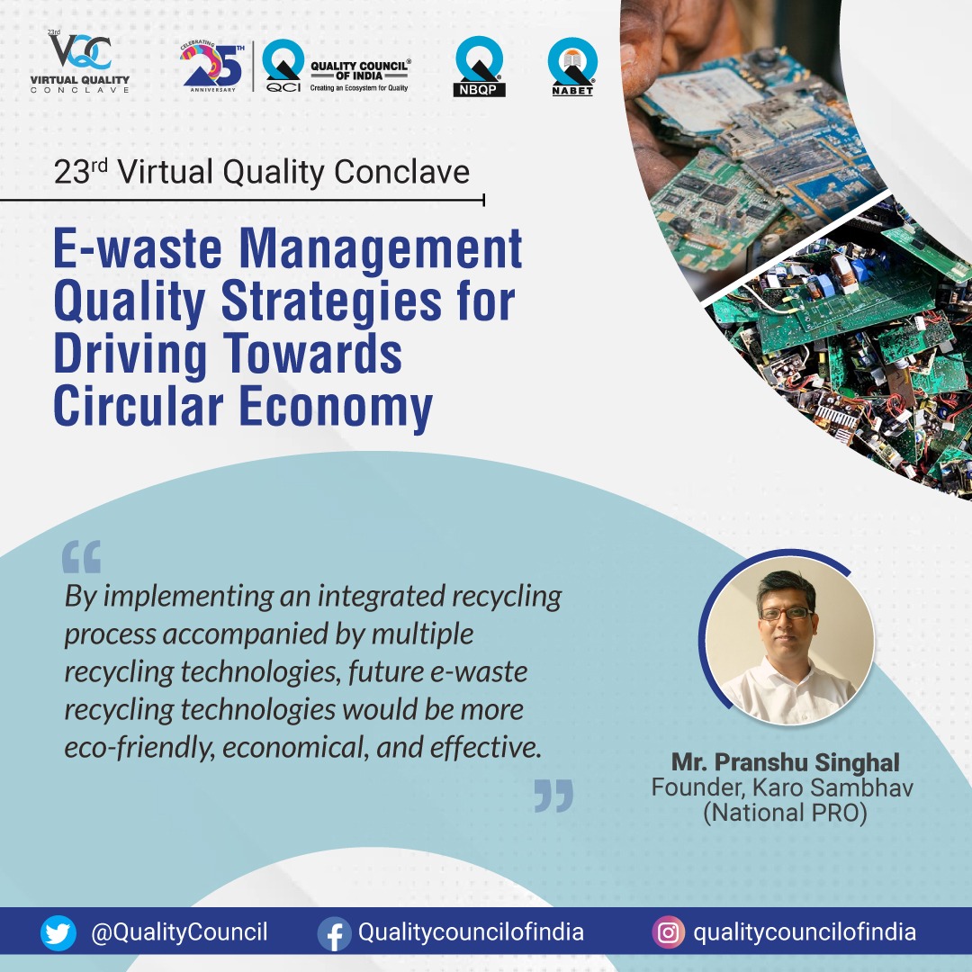 QualityCouncil's tweet photo. #VirtualQualityConclave
By implementing an integrated recycling process accompanied by multiple recycling technologies, future e-waste recycling technologies would be more eco-friendly, economical, & effective.-Mr. Pranshu Singhal, Founder, Karo Sambhav (National PRO)
#Quality https://t.co/PBGewW3RCv