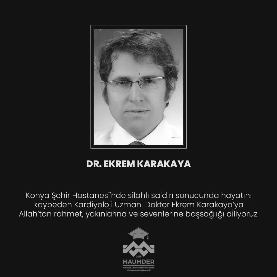 maummder's tweet photo. Konya Şehir Hastanesi'nde silahlı saldırı sonucunda hayatını kaybeden Kardiyoloji Uzmanı Doktor #EkremKarakaya’ya Allah'tan rahmet, yakınlarına ve sevenlerine başsağlığı diliyoruz. https://t.co/53OK1J4eUL