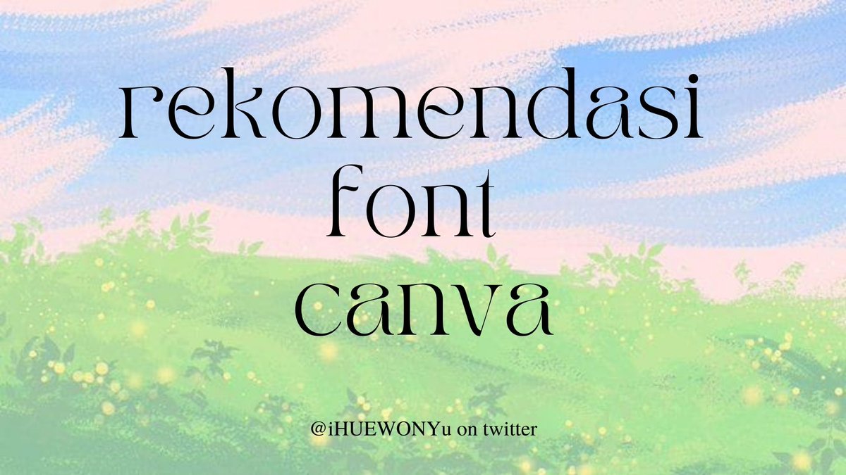 🪺 rekomendasi font canva !!
[ help rt or like, tysm <3 ]
