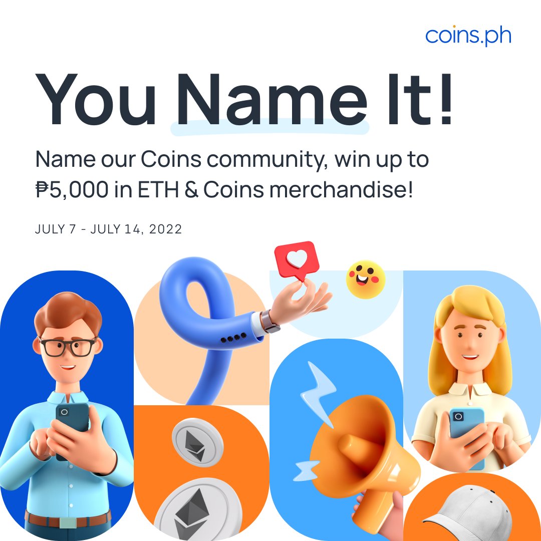 Calling our #CoinsPH family 

We want YOU to name our community! Send your ideas for ₱5000 in ETH &amp; Coins Merch 👕🧢

How to join?
1️⃣Follow Coins on Twitter, Discord &amp; Telegram
2️⃣RT this tweet
3️⃣Submit up to 5 ideas

⏰July 7 to July 14, 2022

Join here👉 bit.ly/3bVRbGi