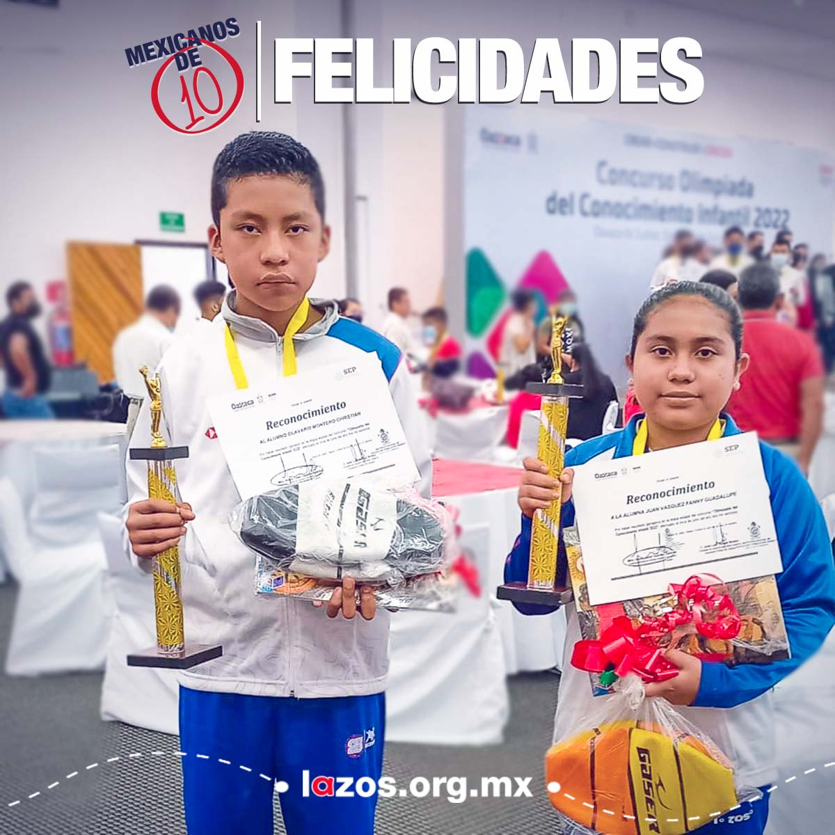 Nuestros alumnos Christian y Fanny obtuvieron grandes resultados en la Olimpiada del Conocimiento en Tlacolula. Para Lazos es un orgullo ver en sus logros el trabajo de madres, padres,docentes que día a día siembran valores y aprendizaje que los sigan formando como #mexicanosde10