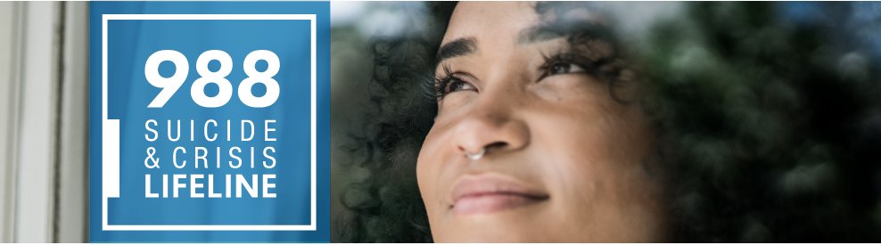 988 National Helpline, Suicide, and Crisis Lifeline
Toward the end of July 2022, 9-8-8 will be the National Mental Health Crisis and Suicide Prevention Number.