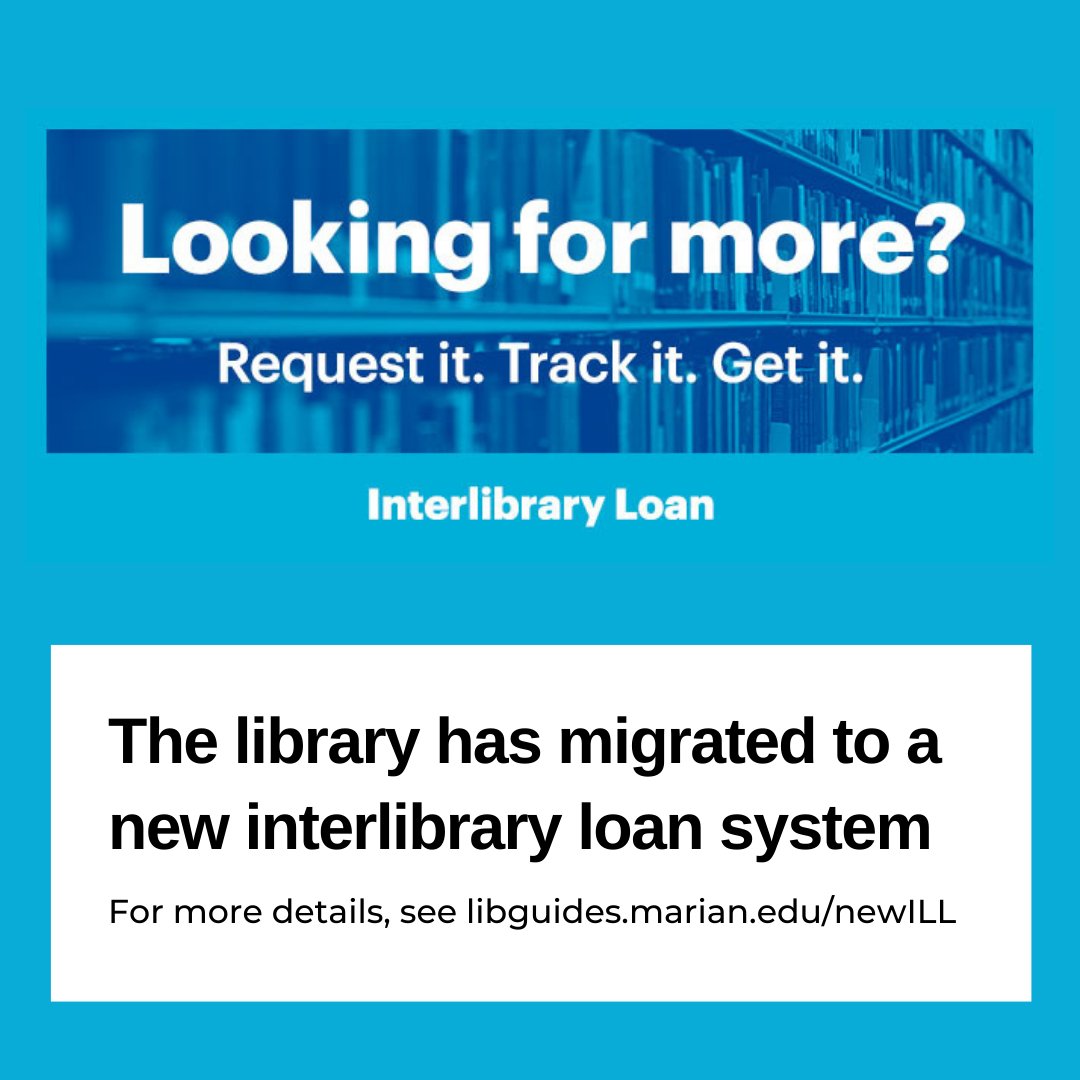 The library has a new interlibrary loan system. See libguides.marian.edu/newILL for details