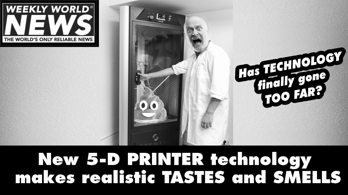 weeklyworldnews's tweet photo. Are you ready for 5-D?!!
#tastes #smells #5d #printers #4dprinter #5dprinter https://t.co/P0PSpXZd3j