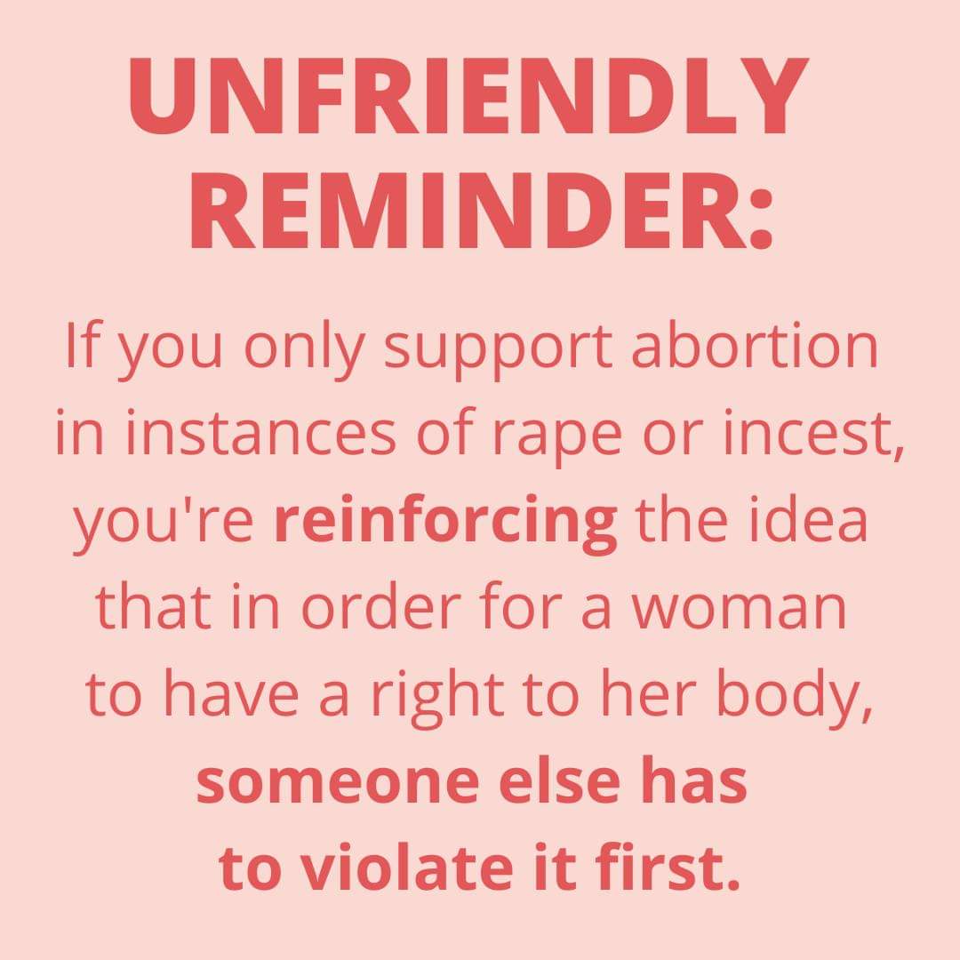 GoFitGirl's tweet photo. UNFRIENDLY REMINDER: If you only support abortion in instances of rape or incest, you're reinforcing that the idea that in order for a woman to have a right to her body, someone else has to violate it first.
#abortionishealthcare #reproductivehealthcare https://t.co/BONsIUhu5a