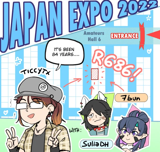 JAPAN EXPO 2022 THREAD! You will find me and my very talented friends @7bun_junbun and @SuliaVtuber at Hall 6, R686!  Below I'll post the merch I'll bring with me, so be sure to follow this thread if you are interested! 