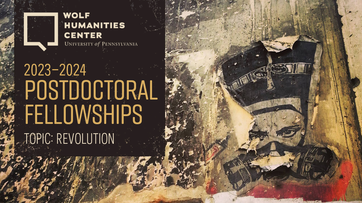 Now accepting applications for 2023–2024 Mellon Postdoctoral Fellowships on the topic of Revolution. Apply by November 1, 2022. 
wolfhumanities.upenn.edu/postdoc