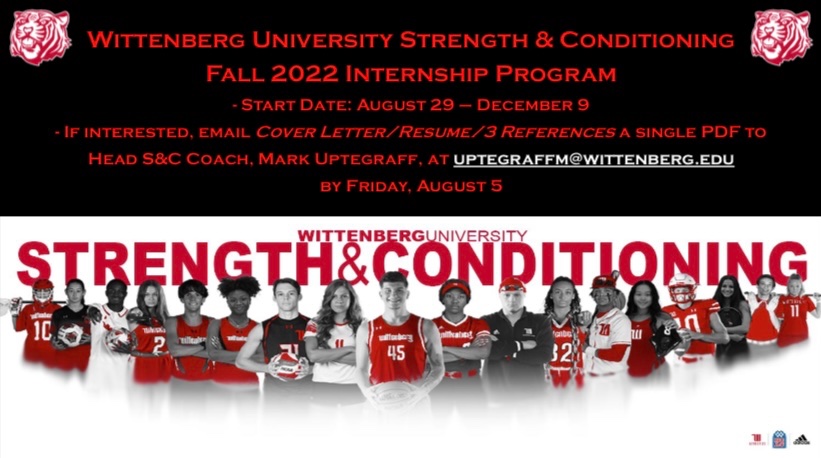Wittenberg University Strength and Conditioning Fall 2022 Internship Program Start Date: August 29 - December 9 If interested…. Email your Cover Letter/Resume/3 References as a single PDF document to uptegraffm@wittenberg.edu