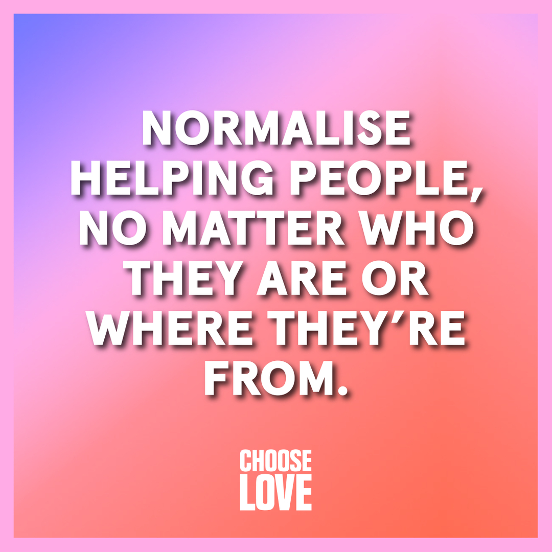 chooselove's tweet photo. Normalise helping people, no matter who they are or where they’re from. It’s that simple. 

#ChooseLove #HelpRefugees https://t.co/8qtcsBqdW8