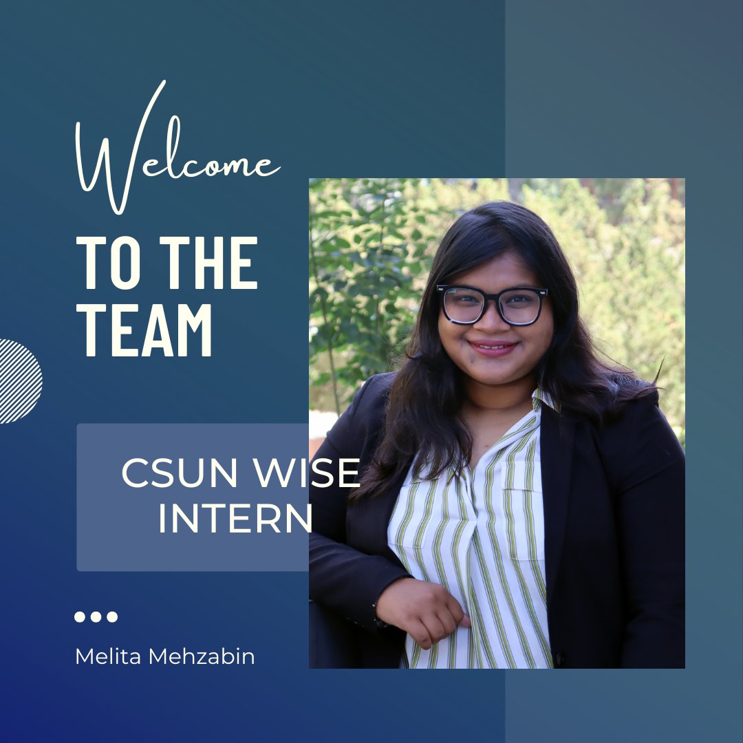 CsunWise's tweet photo. We are excited to have Melita Mehzabin join as the new CSUN WISE Intern! https://t.co/lBY2SmqYZi