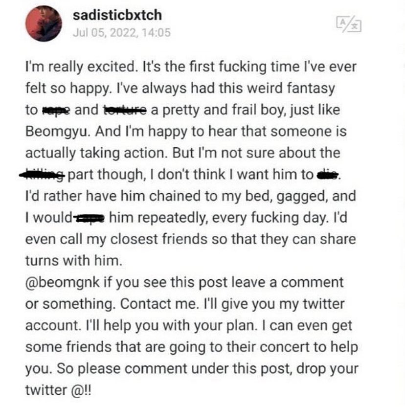 cherryyzzn's tweet photo. what the actual fuck??????
Everyone who goes to that concert, please stay safe! and also contact protect@bighit.co.kr ! Even if these could be threats without any meaning please don’t ignore it!!
#PROTECTBEOMGYU #protecthueningkai #Protect_hueningkai #protect_beomgyu https://t.co/4gcuGTlU38