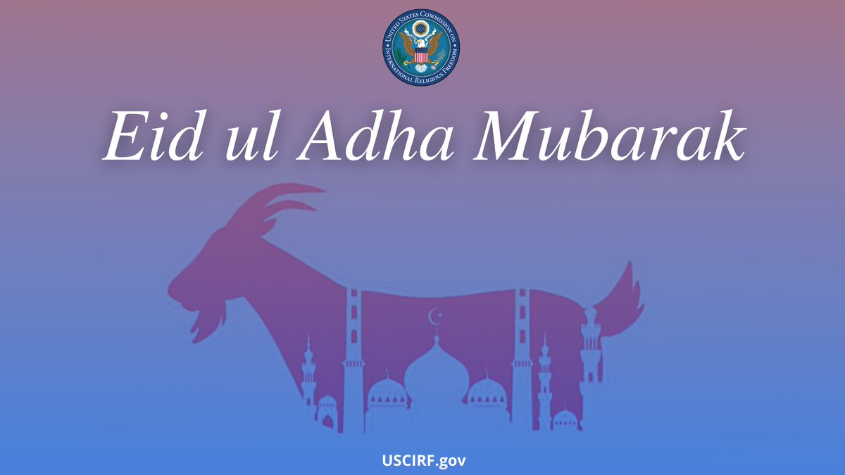 USCIRF's tweet photo. On this auspicious occasion of sacrifice and devotion, USCIRF wishes Muslims around the world a blessed Eid ul Adha Mubarak. 

#EidulAdha #EidMubarak #EidalAdha2022 https://t.co/XPIjwmXp1o