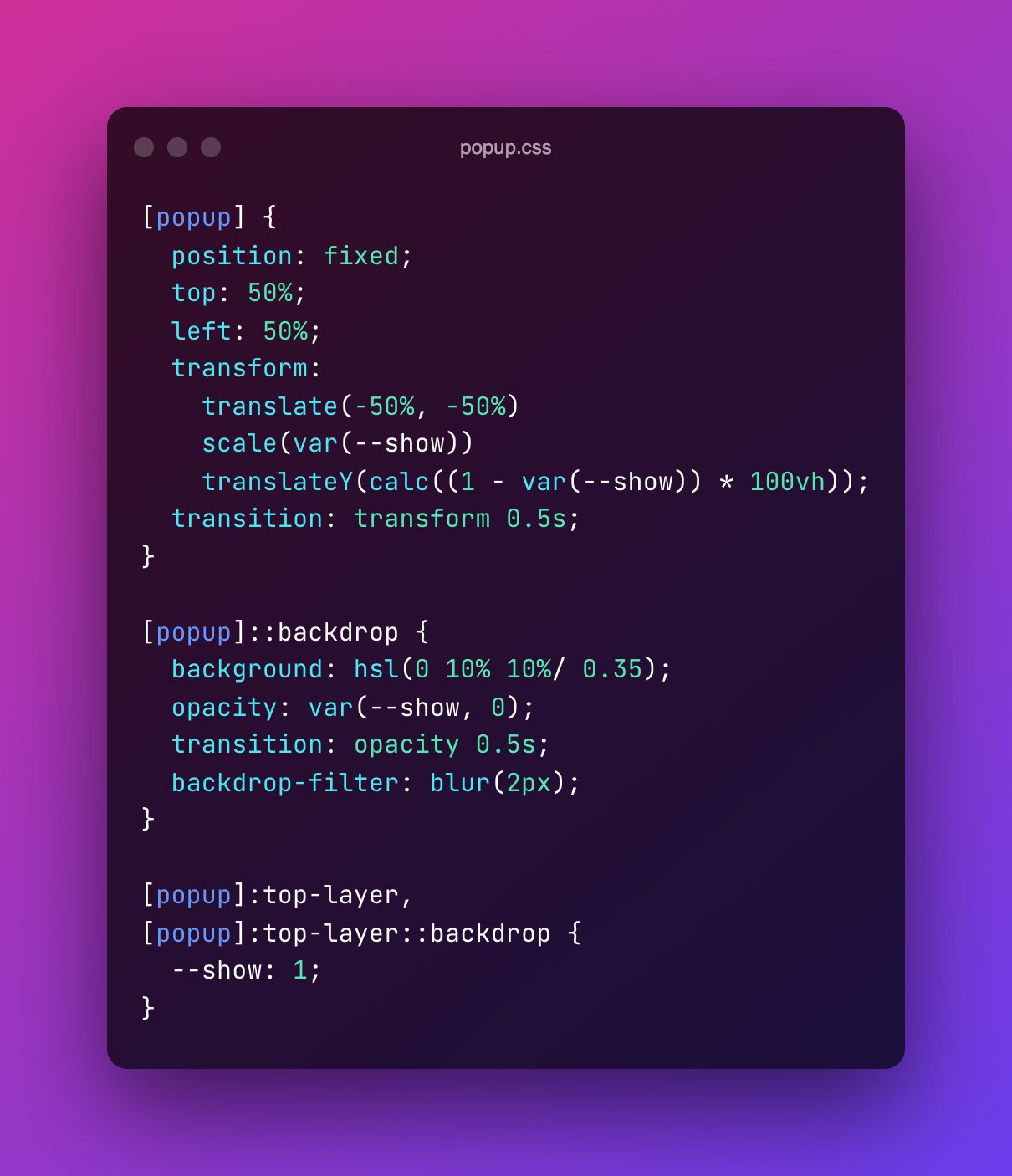 jhey △🐻🎈 on X: "For the "Important" CSS, it's this ✨ Not much at all. This one is powered by a custom property "--show". That :top-layer pseudo selector determines when a PopUp jhey △🐻🎈 on X: "For the "Important" CSS, it's this ✨ Not much at all. This one is powered by a custom property "--show". That :top-layer pseudo selector determines when a PopUp