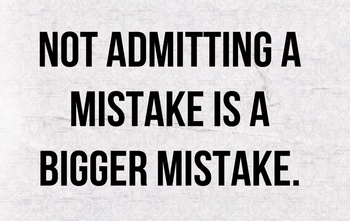 You have to admit your mistakes before you can learn from them. #quotes